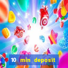 10 min deposit online casino