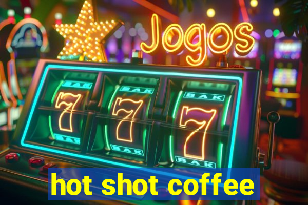 hot shot coffee