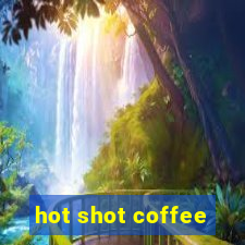 hot shot coffee