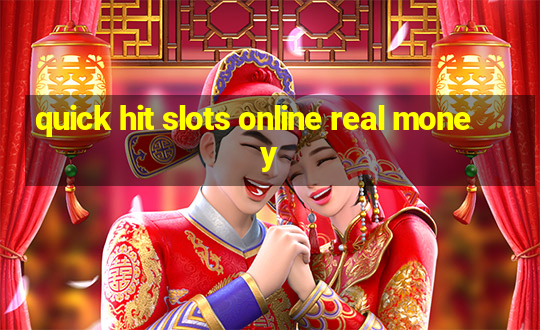 quick hit slots online real money