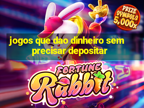 jogos que dao dinheiro sem precisar depositar