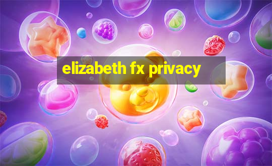 elizabeth fx privacy