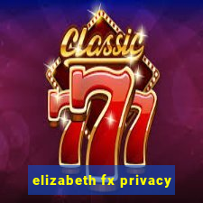 elizabeth fx privacy