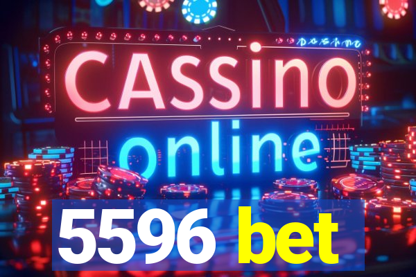 5596 bet