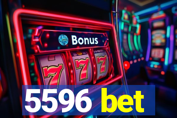 5596 bet