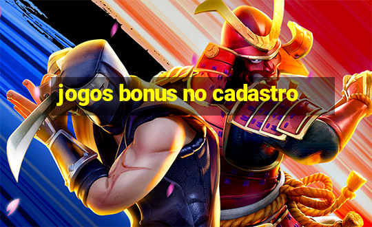 jogos bonus no cadastro