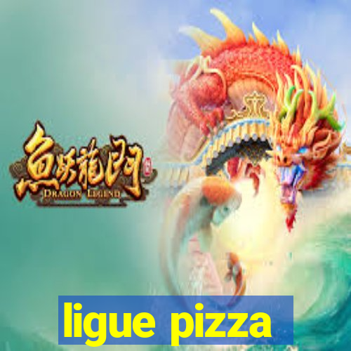 ligue pizza