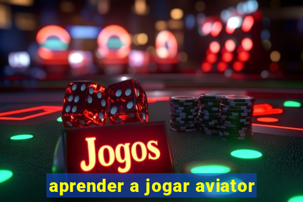 aprender a jogar aviator