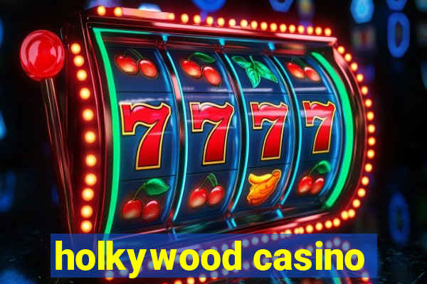 holkywood casino