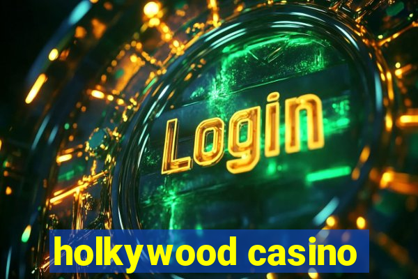 holkywood casino