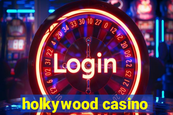 holkywood casino