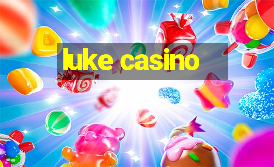 luke casino