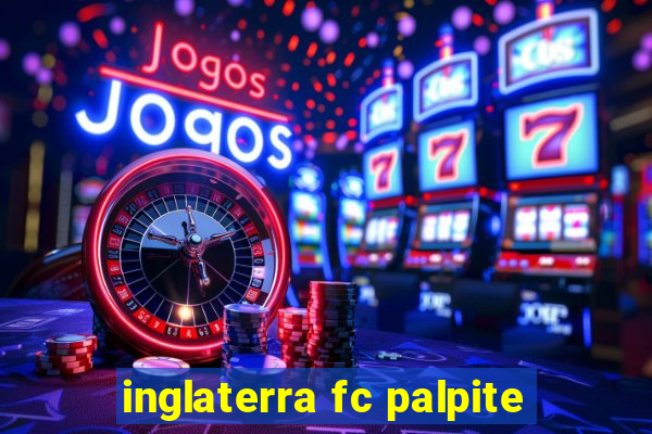 inglaterra fc palpite