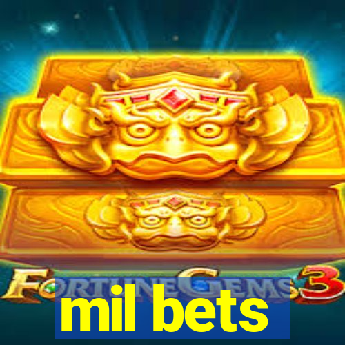 mil bets