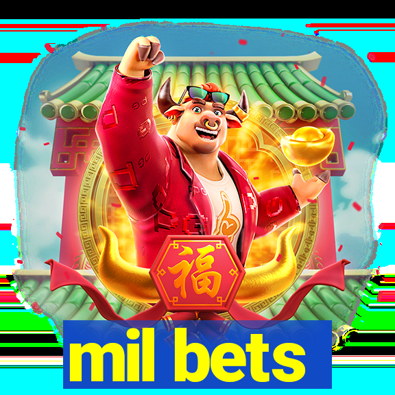 mil bets