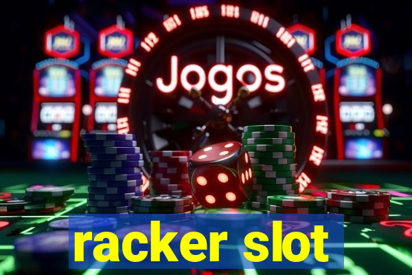 racker slot