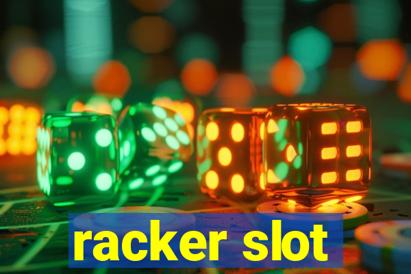 racker slot