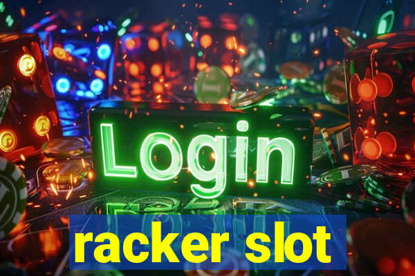 racker slot