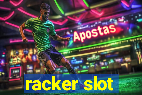 racker slot