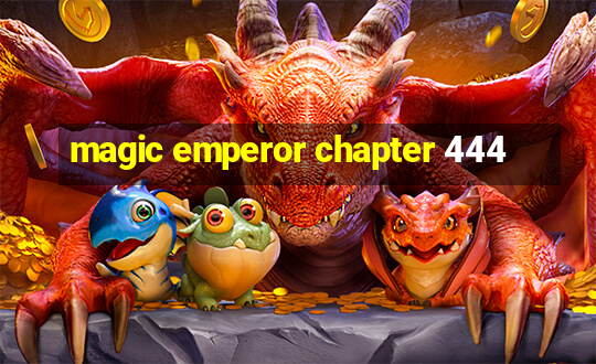 magic emperor chapter 444