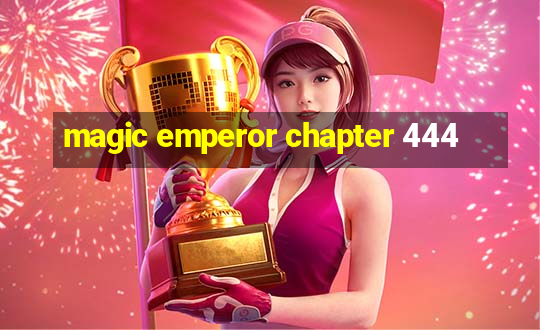 magic emperor chapter 444