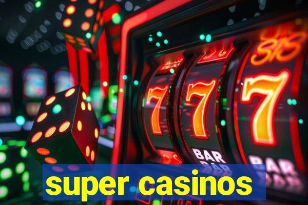 super casinos