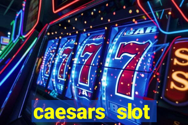 caesars slot machines & games