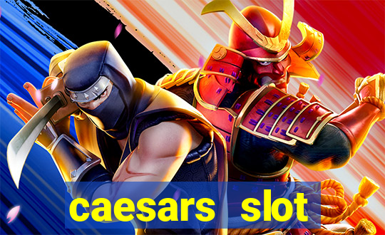 caesars slot machines & games