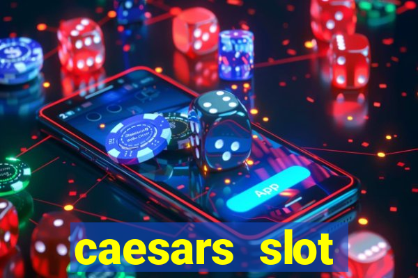 caesars slot machines & games