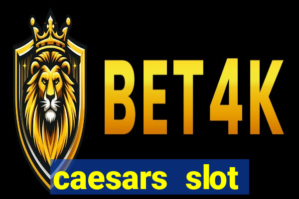 caesars slot machines & games