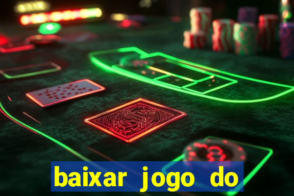 baixar jogo do tigre que ganha dinheiro