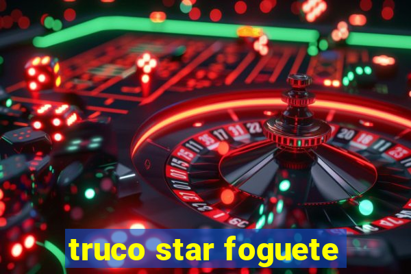 truco star foguete