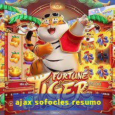 ajax sofocles resumo