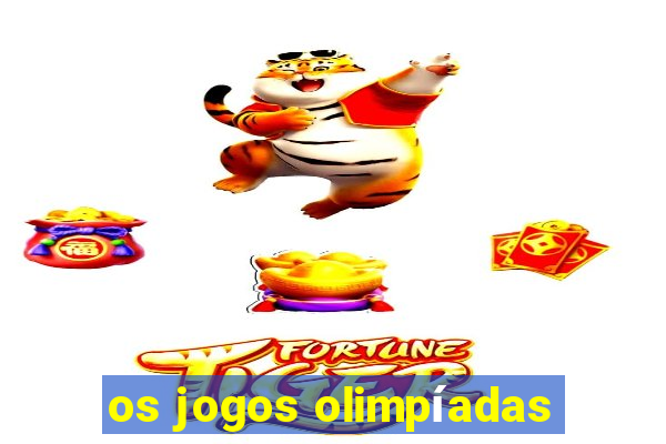 os jogos olimpíadas