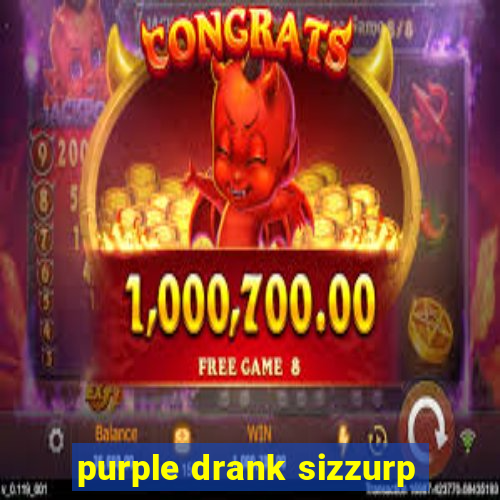 purple drank sizzurp