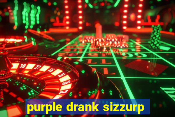 purple drank sizzurp