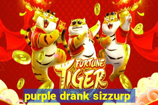 purple drank sizzurp