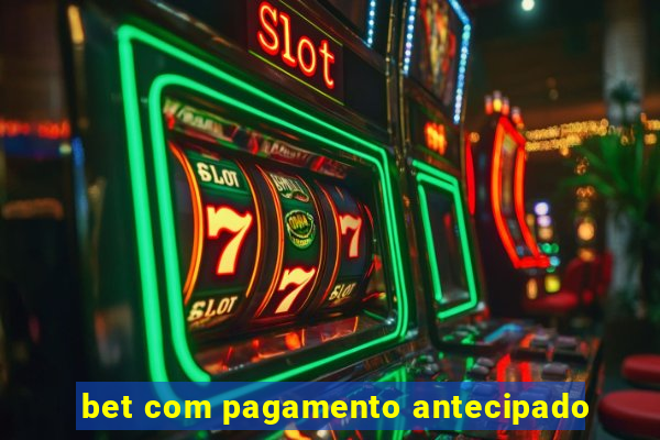 bet com pagamento antecipado