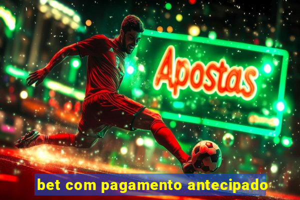 bet com pagamento antecipado