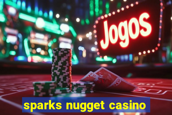 sparks nugget casino