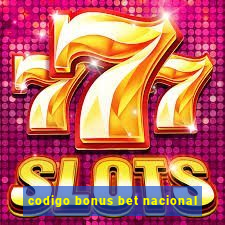 codigo bonus bet nacional