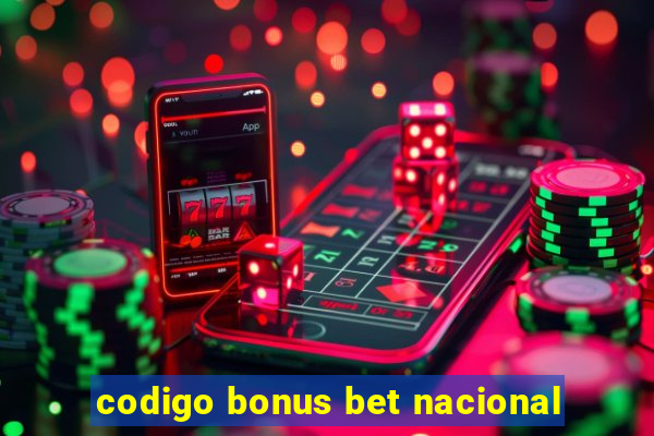 codigo bonus bet nacional