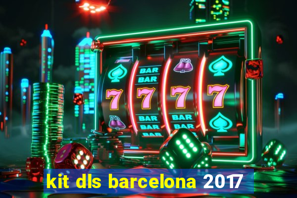 kit dls barcelona 2017