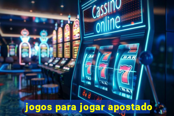 jogos para jogar apostado