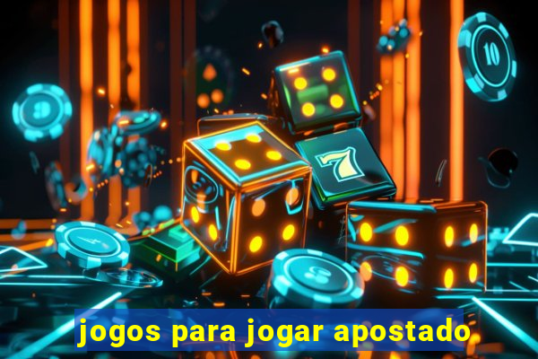 jogos para jogar apostado