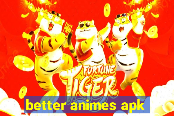 better animes apk