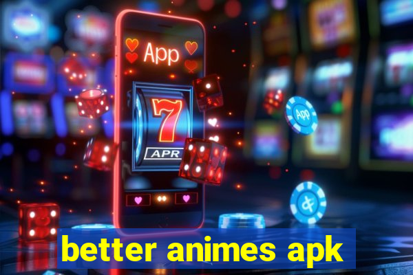 better animes apk