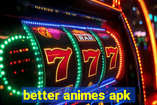 better animes apk