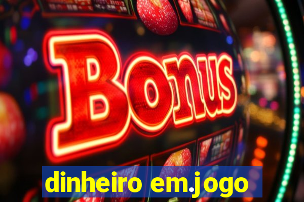 dinheiro em.jogo