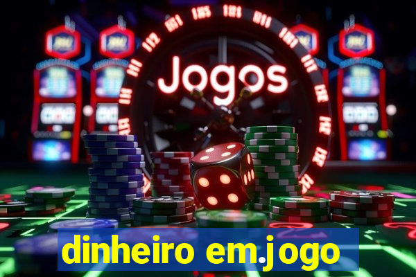 dinheiro em.jogo